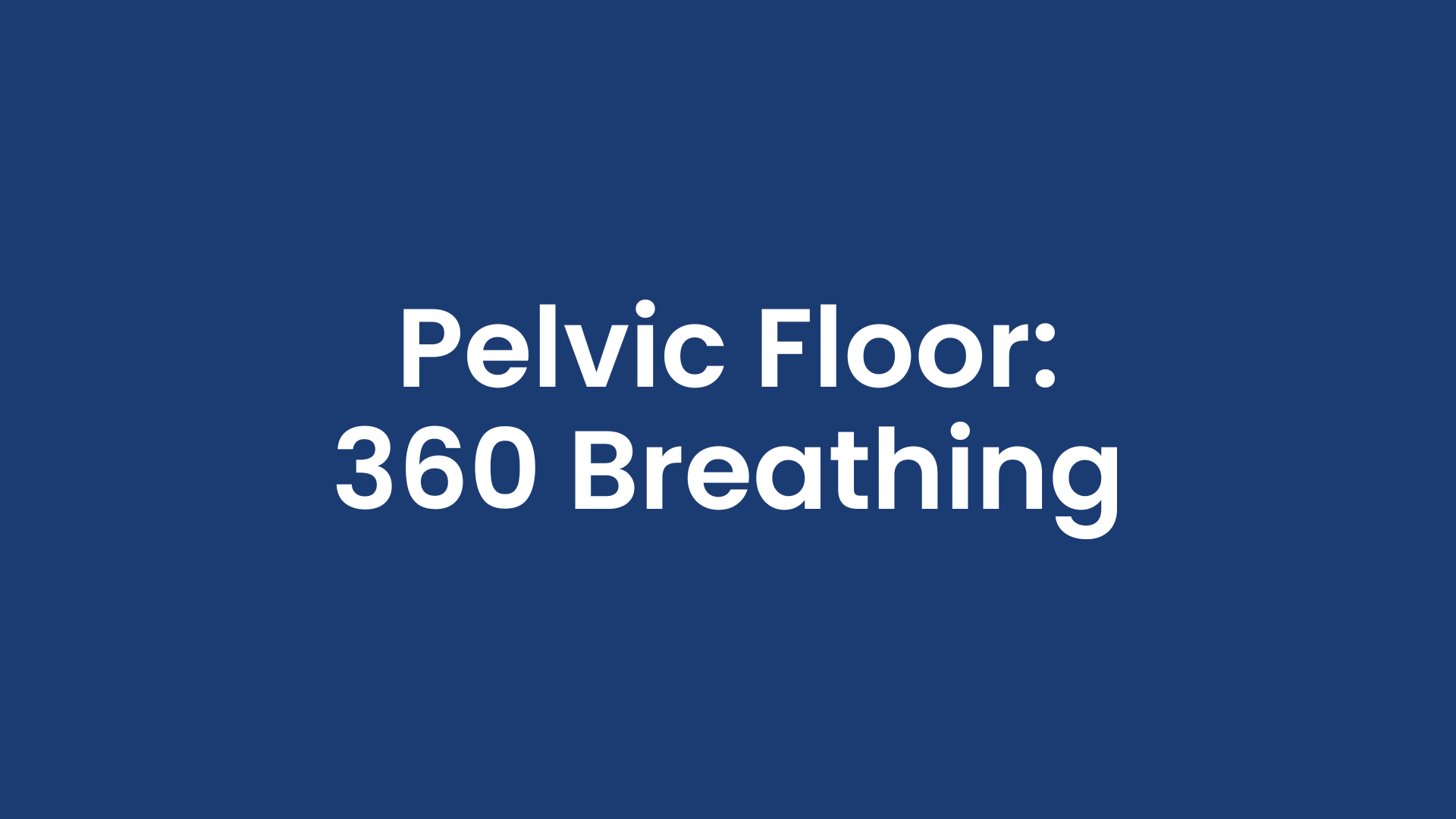 pelvic floor 360 breathing